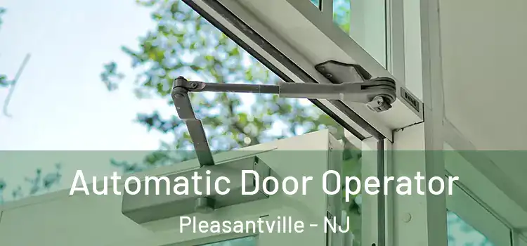  Automatic Door Operator Pleasantville - NJ
