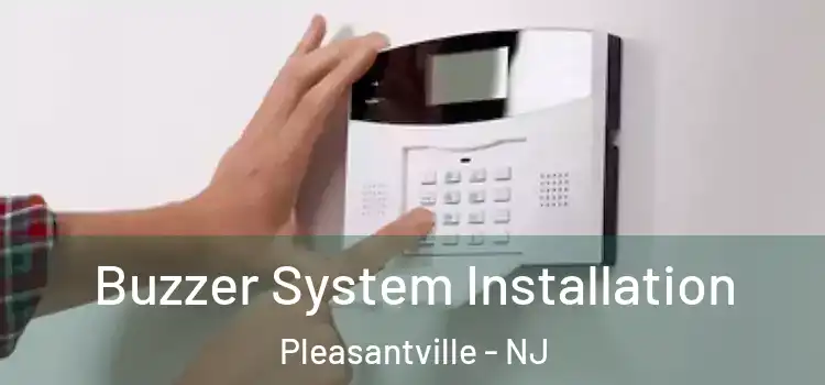  Buzzer System Installation Pleasantville - NJ