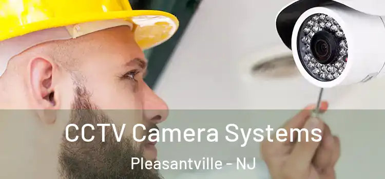  CCTV Camera Systems Pleasantville - NJ