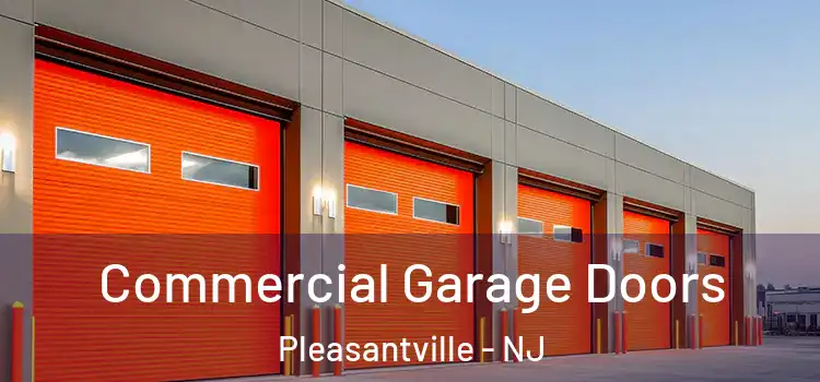  Commercial Garage Doors Pleasantville - NJ