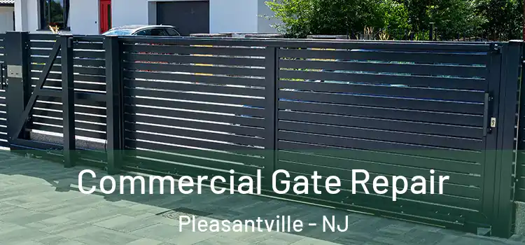 Commercial Gate Repair Pleasantville - NJ