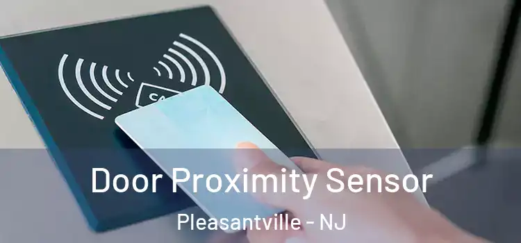 Door Proximity Sensor Pleasantville - NJ