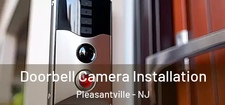  Doorbell Camera Installation Pleasantville - NJ