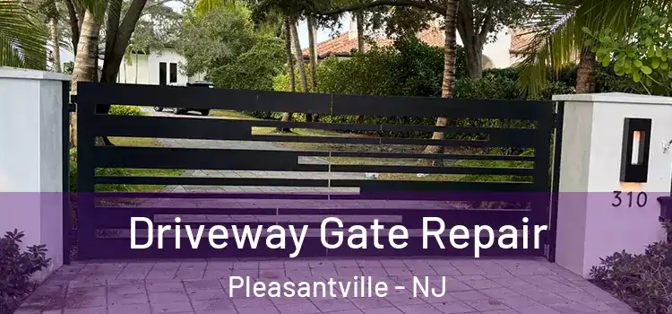 Driveway Gate Repair Pleasantville - NJ