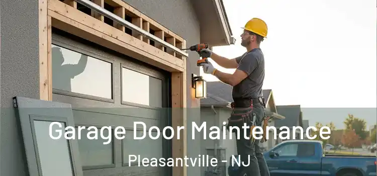  Garage Door Maintenance Pleasantville - NJ