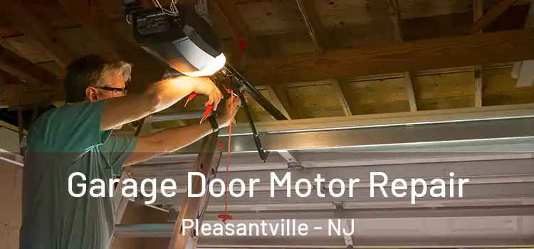  Garage Door Motor Repair Pleasantville - NJ