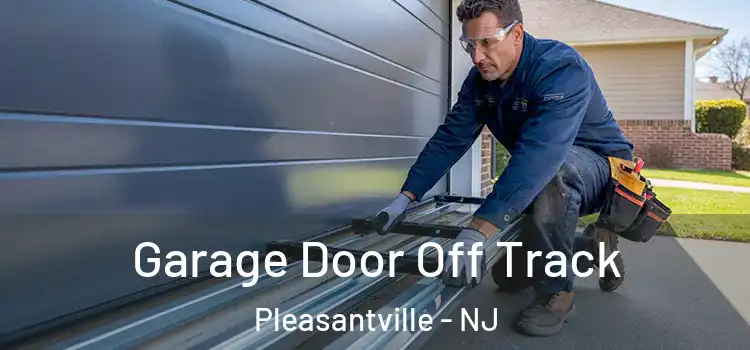  Garage Door Off Track Pleasantville - NJ
