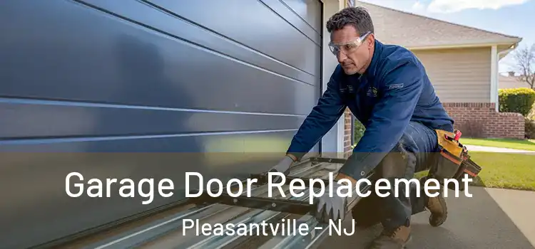  Garage Door Replacement Pleasantville - NJ