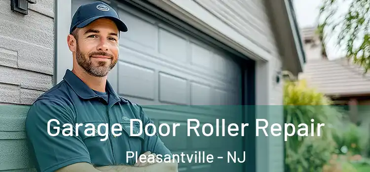  Garage Door Roller Repair Pleasantville - NJ