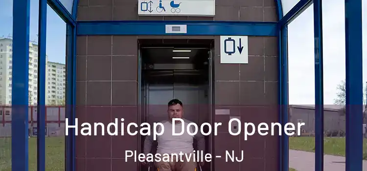 Handicap Door Opener Pleasantville - NJ
