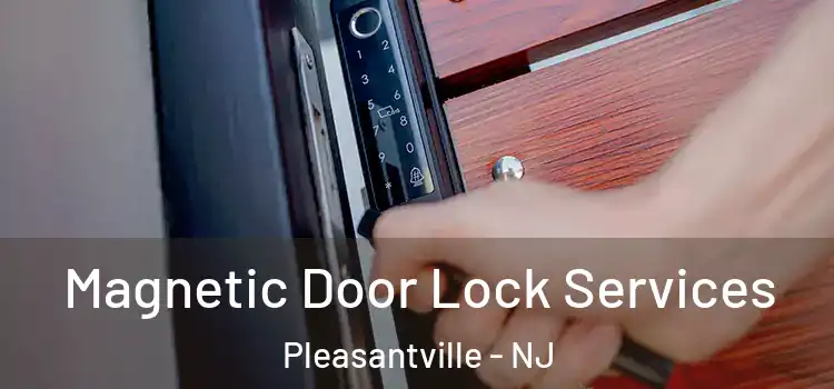  Magnetic Door Lock Services Pleasantville - NJ