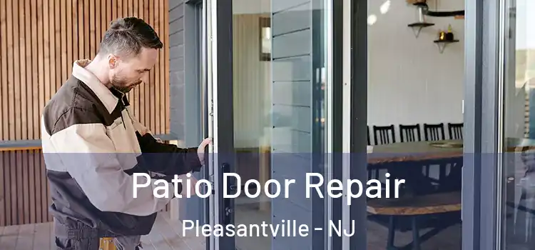  Patio Door Repair Pleasantville - NJ