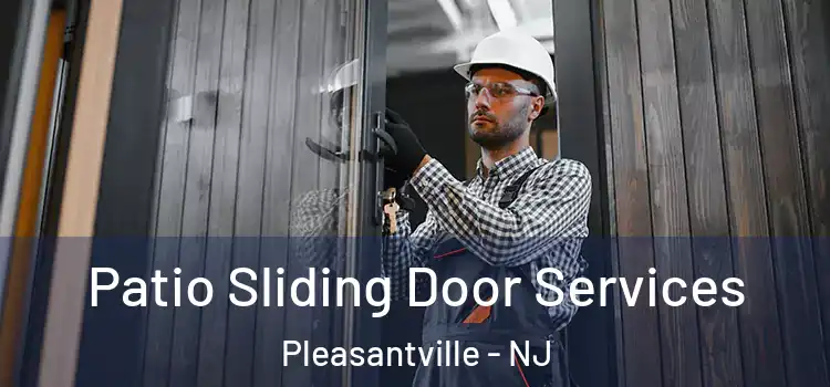 Patio Sliding Door Services Pleasantville - NJ