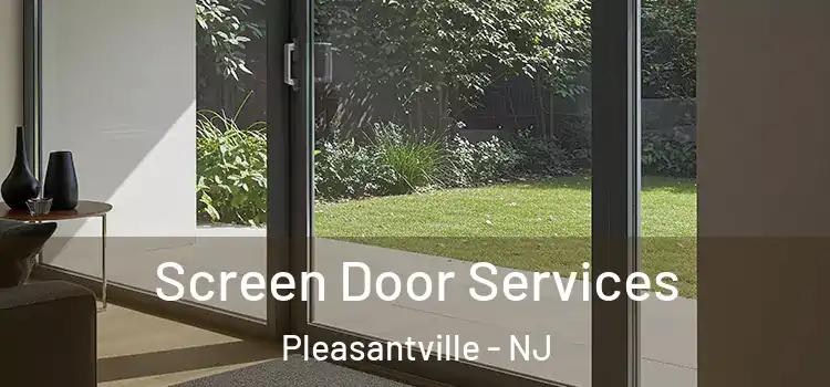  Screen Door Services Pleasantville - NJ
