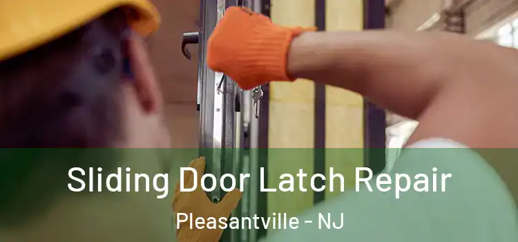  Sliding Door Latch Repair Pleasantville - NJ
