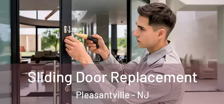  Sliding Door Replacement Pleasantville - NJ