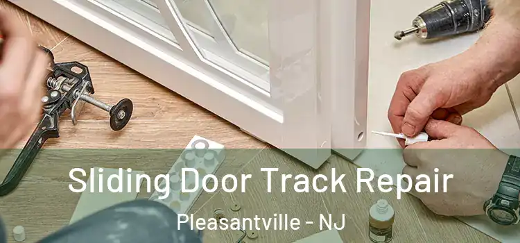  Sliding Door Track Repair Pleasantville - NJ