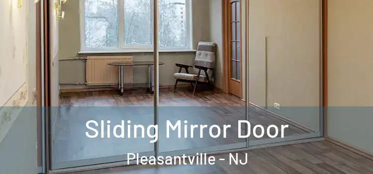  Sliding Mirror Door Pleasantville - NJ